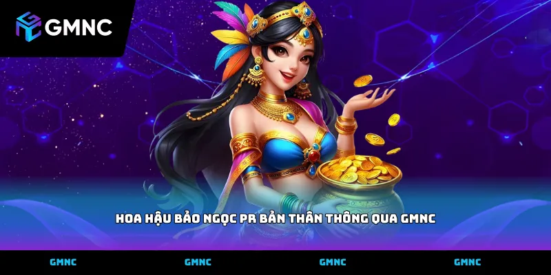 hoa hậu Bảo Ngọc PR bản thân thông qua GMNC