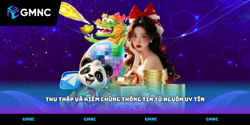 Thu thập và kiểm chứng thông tin từ nguồn uy tín